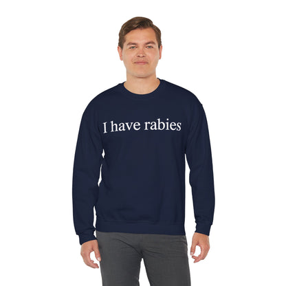 Funny I Have Rabies Sweatshirt