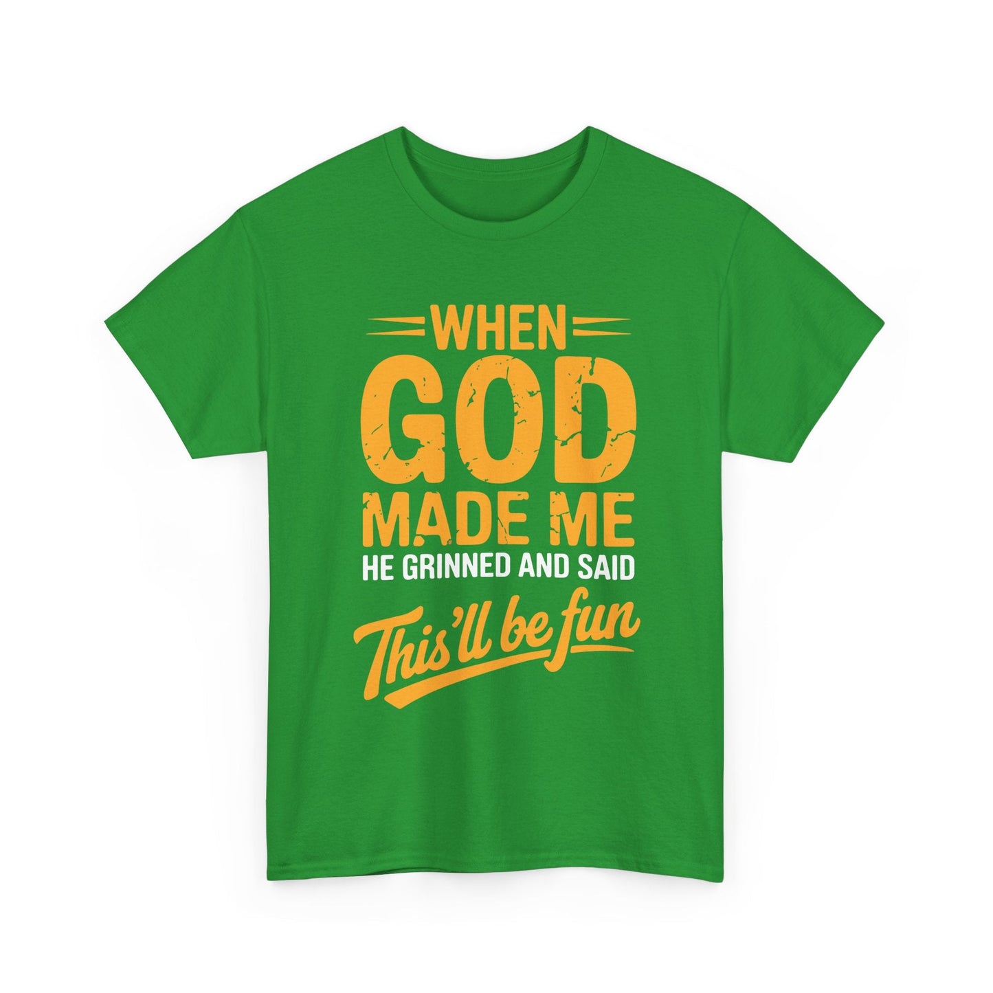 Funny Saying When God Made Me Funny Quote Shirt