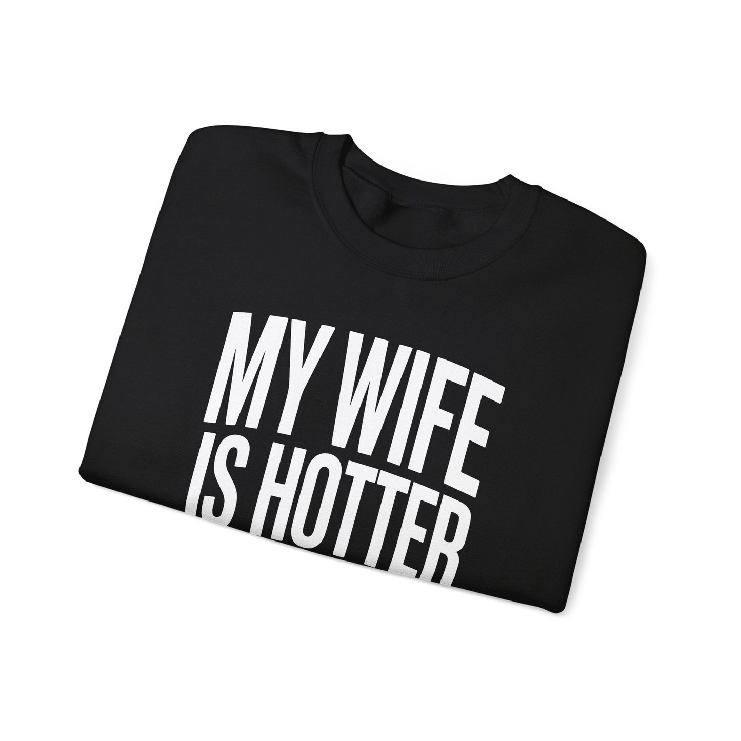 Funny My Wife Is Hotter Than You Sarcastic Saying Sweatshirt
