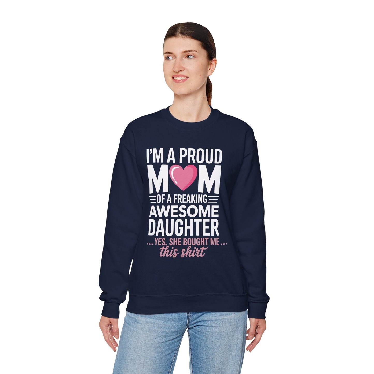 I'm A Proud Mom Gift From Daughter Funny Mothers Day Sweatshirt