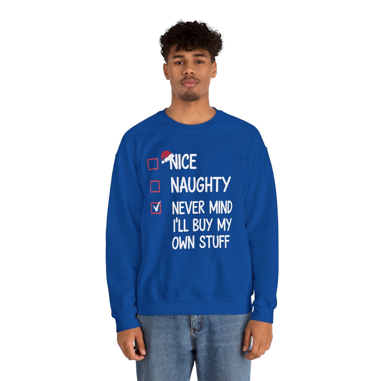 Nice Naughty Never Mind I'll Buy My Own Stuff Christmas List Sweatshirt