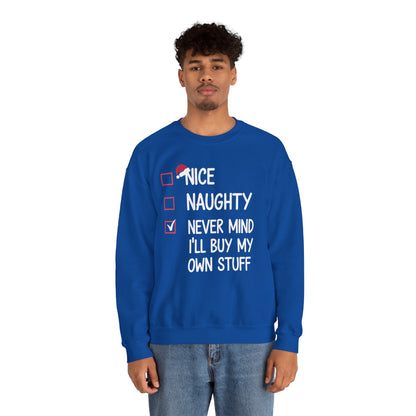 Nice Naughty Never Mind I'll Buy My Own Stuff Christmas List Sweatshirt