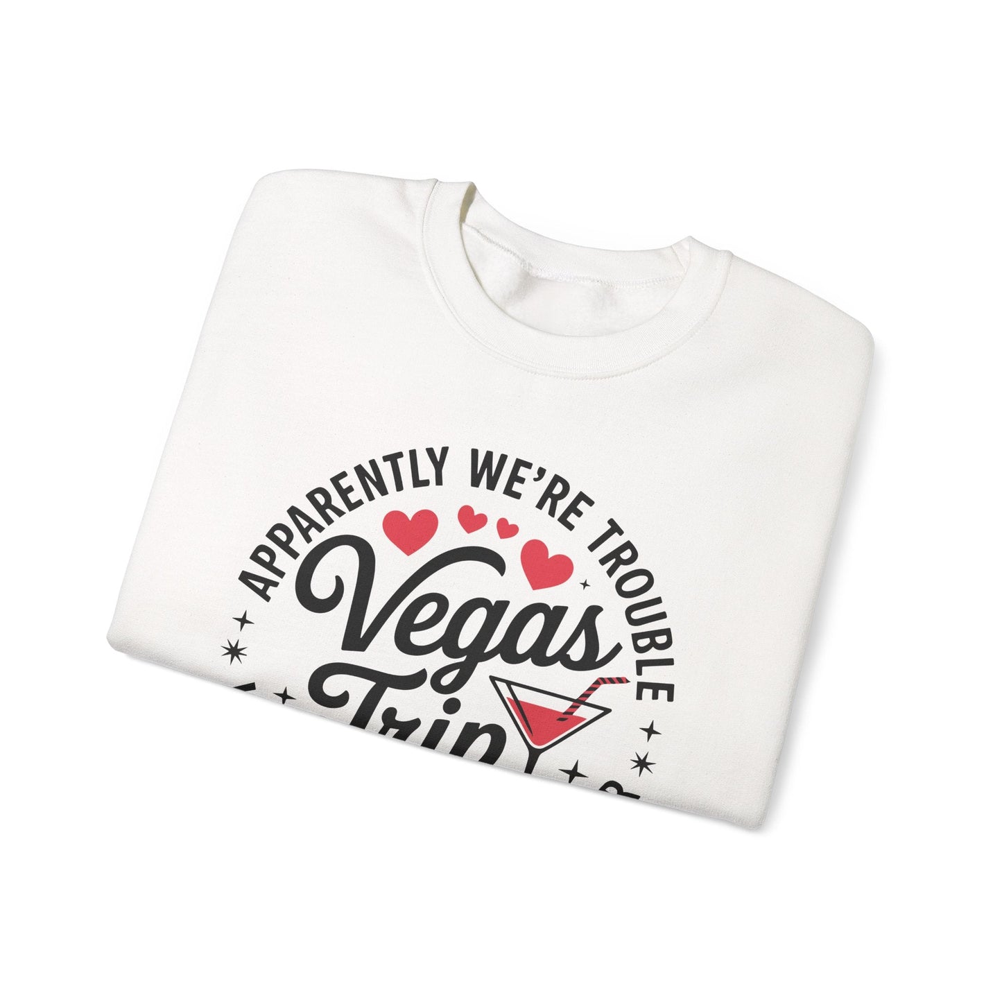 Vegas Trip 2025 Apparently We're Trouble When We're Together Sweatshirt