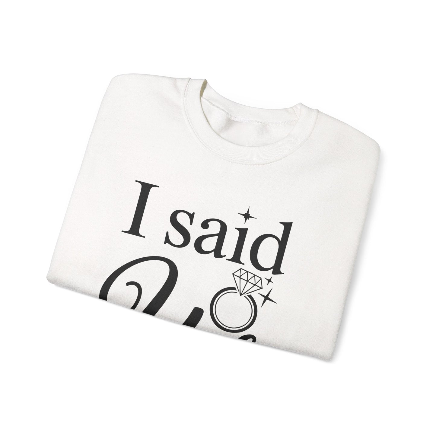 Funny I Said Yes Engagement Announcement Couple Sayings Sweatshirt