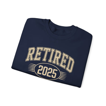 Retired 2025 Worked My Whole Life for This Sweatshirt