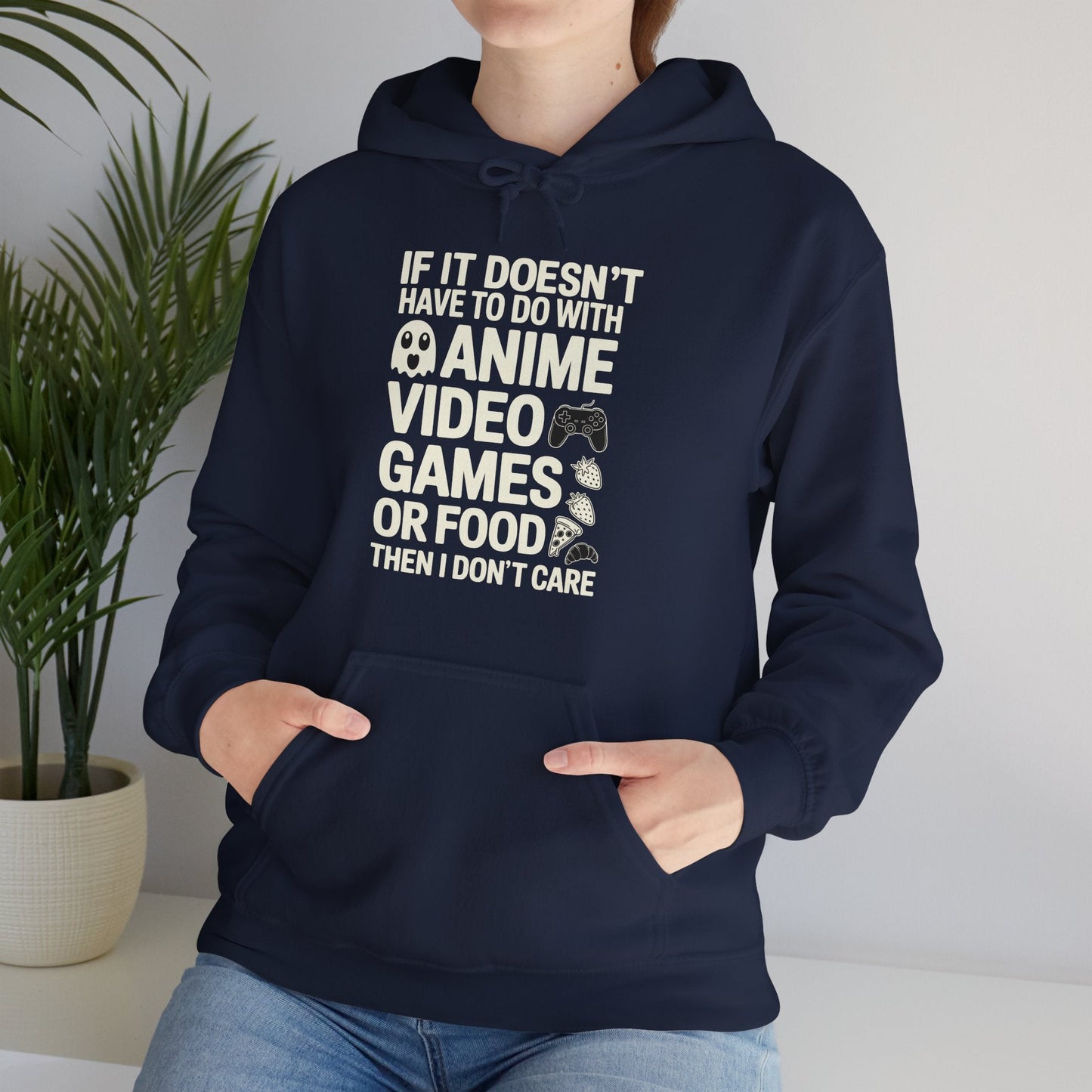 If It’s Not Anime, Video Games, or Food I Don’t Care Hoodie