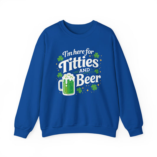 St. Patrick's 'I'm Here for Titties and Beer' Sweatshirt