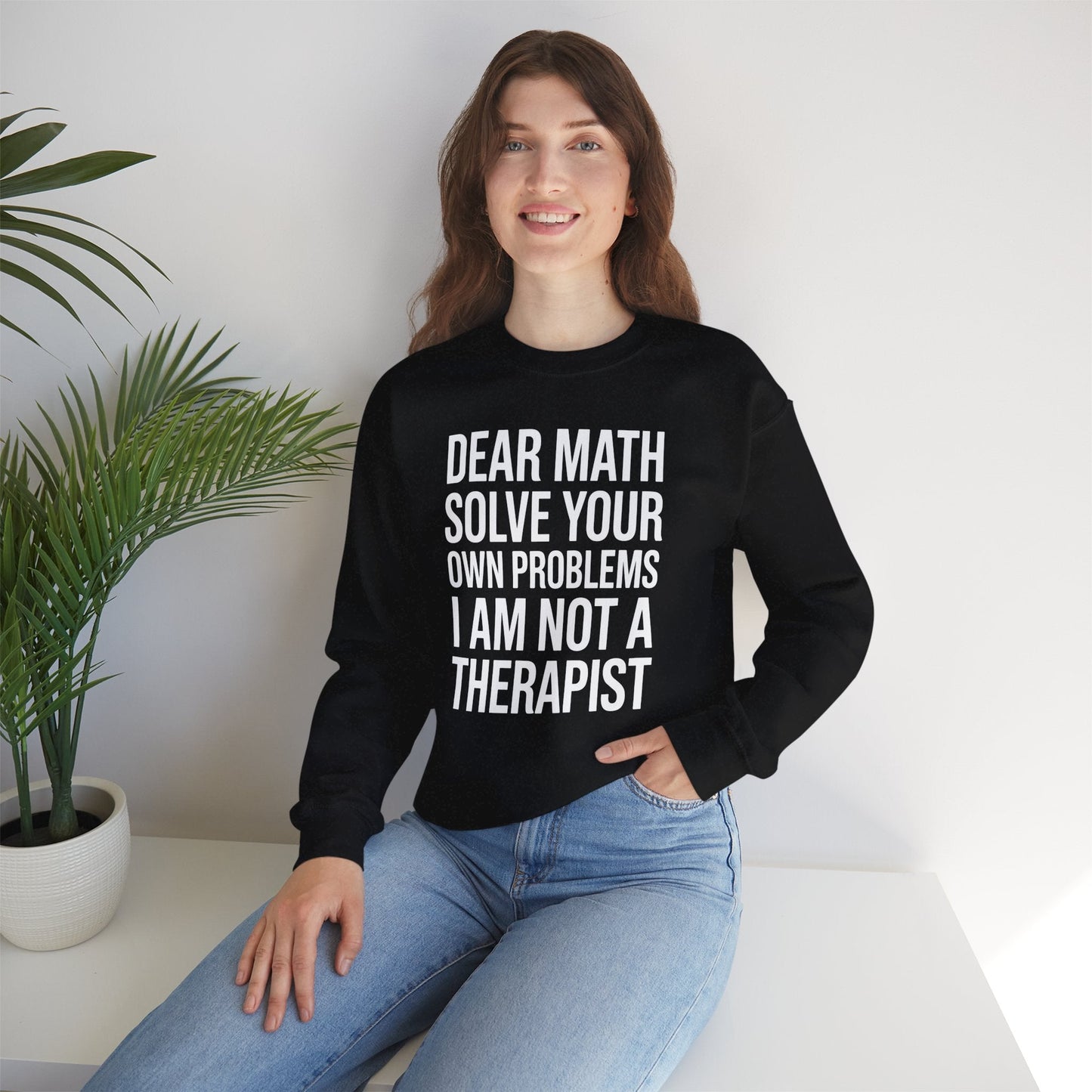 Funny Dear Math Solve Your Own Problems Sarcastic Slogan Sweatshirt