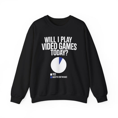 Funny Will I play Video Games today Gamer Gaming Sweatshirt
