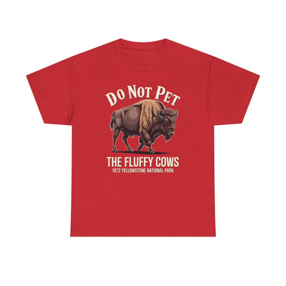Do Not Pet The Fluffy Cows Yellowstone National Park T-Shirt