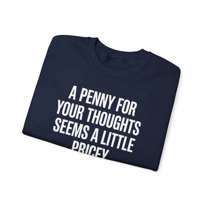 Funny Penny For Your Thoughts Sarcastic Joke Sweatshirt