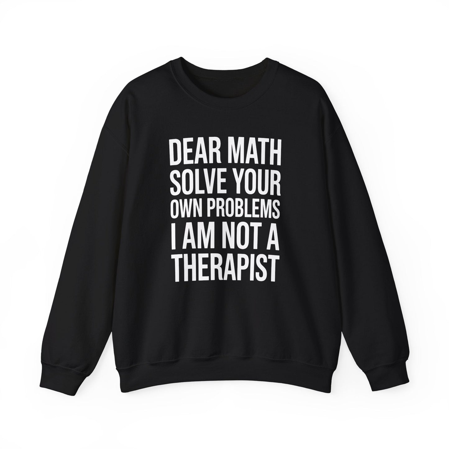 Funny Dear Math Solve Your Own Problems Sarcastic Slogan Sweatshirt