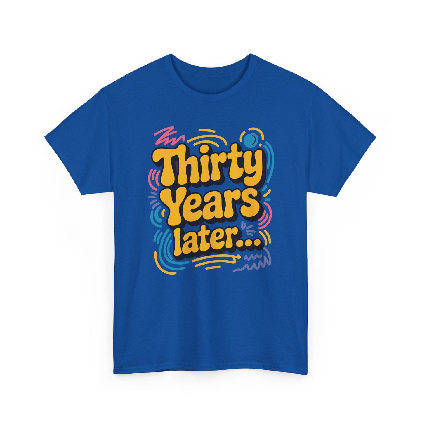 Thirty Years Later 30 Years 30th Birthday Party Funny Meme T-Shirt