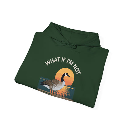 What If I'm Not Silly Enough Goose Duck FUNNY MEME Duck Hoodie