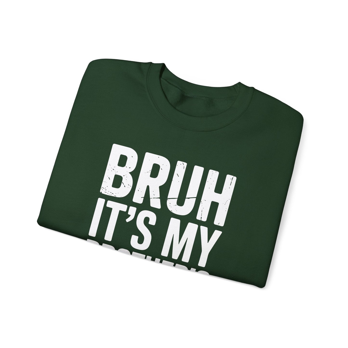 Funny Bruh It's My Brother's Birthday Bday Sarcastic Sister Sweatshirt