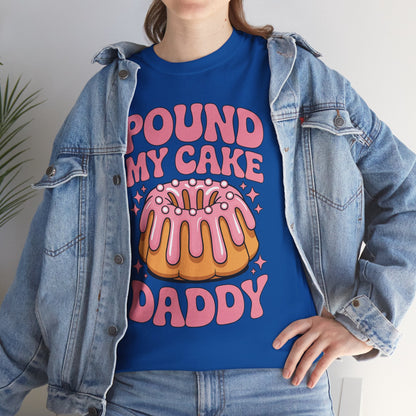 Inappropriate Pound My Cake Daddy Embarrassing Adult Humor T-Shirt