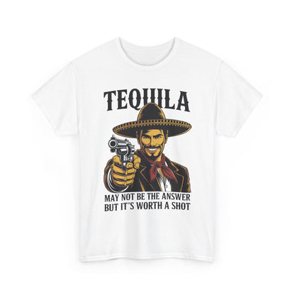 Tequila May Not Be The Answer But It's Worth A Shot T-Shirt