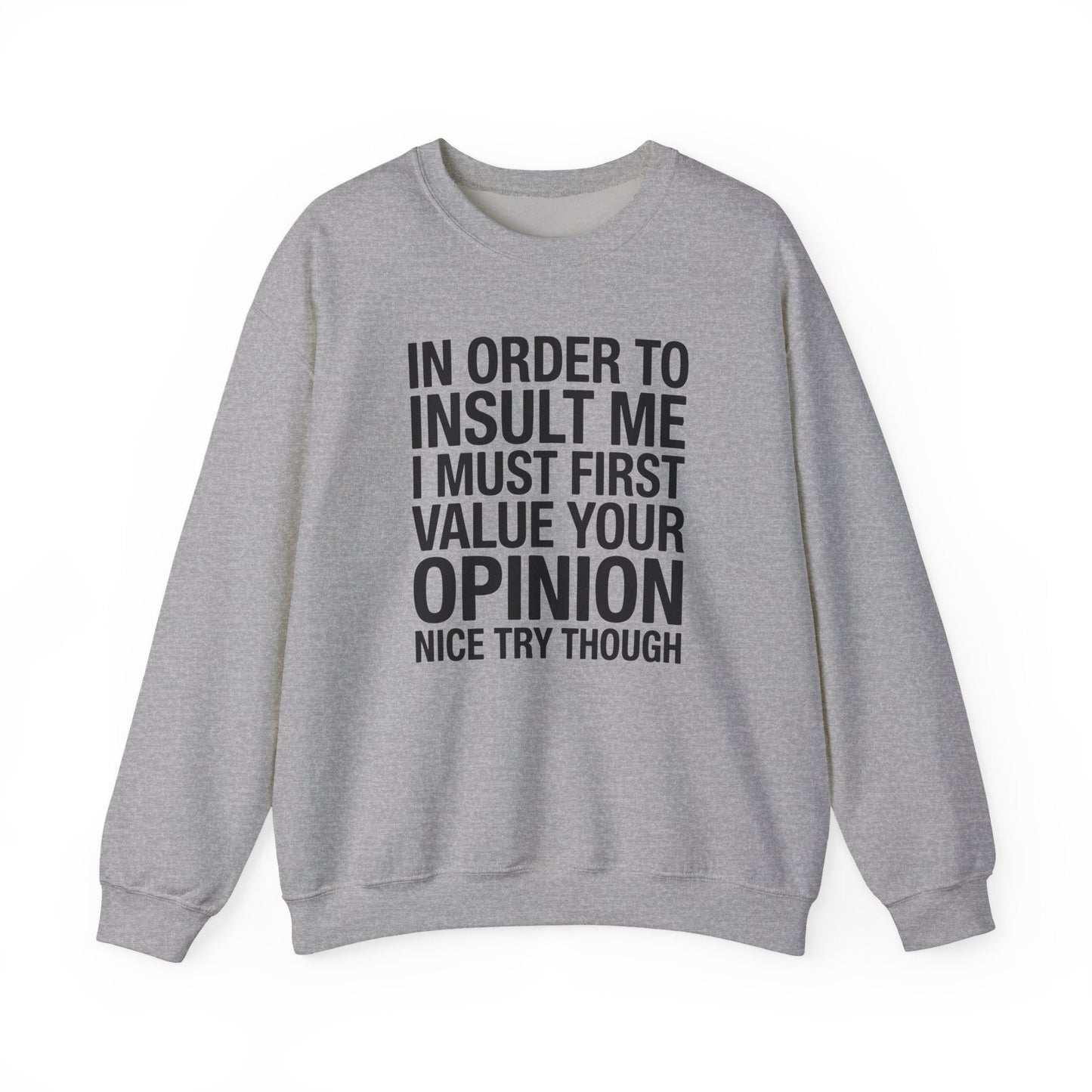 Funny In Order To Insult Me Joke Sarcastic Sweatshirt