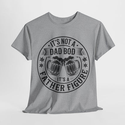 It's Not A Dad Bod It's A Father Figure Fathers Day Funny T-Shirt