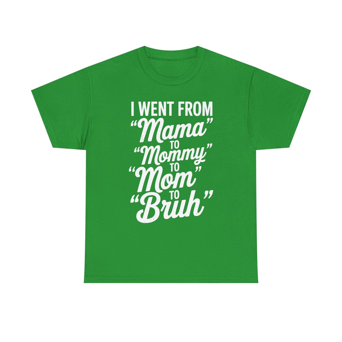 I Went From Mama to Mommy Mom Bruh Funny Mothers Day Women T-Shirt