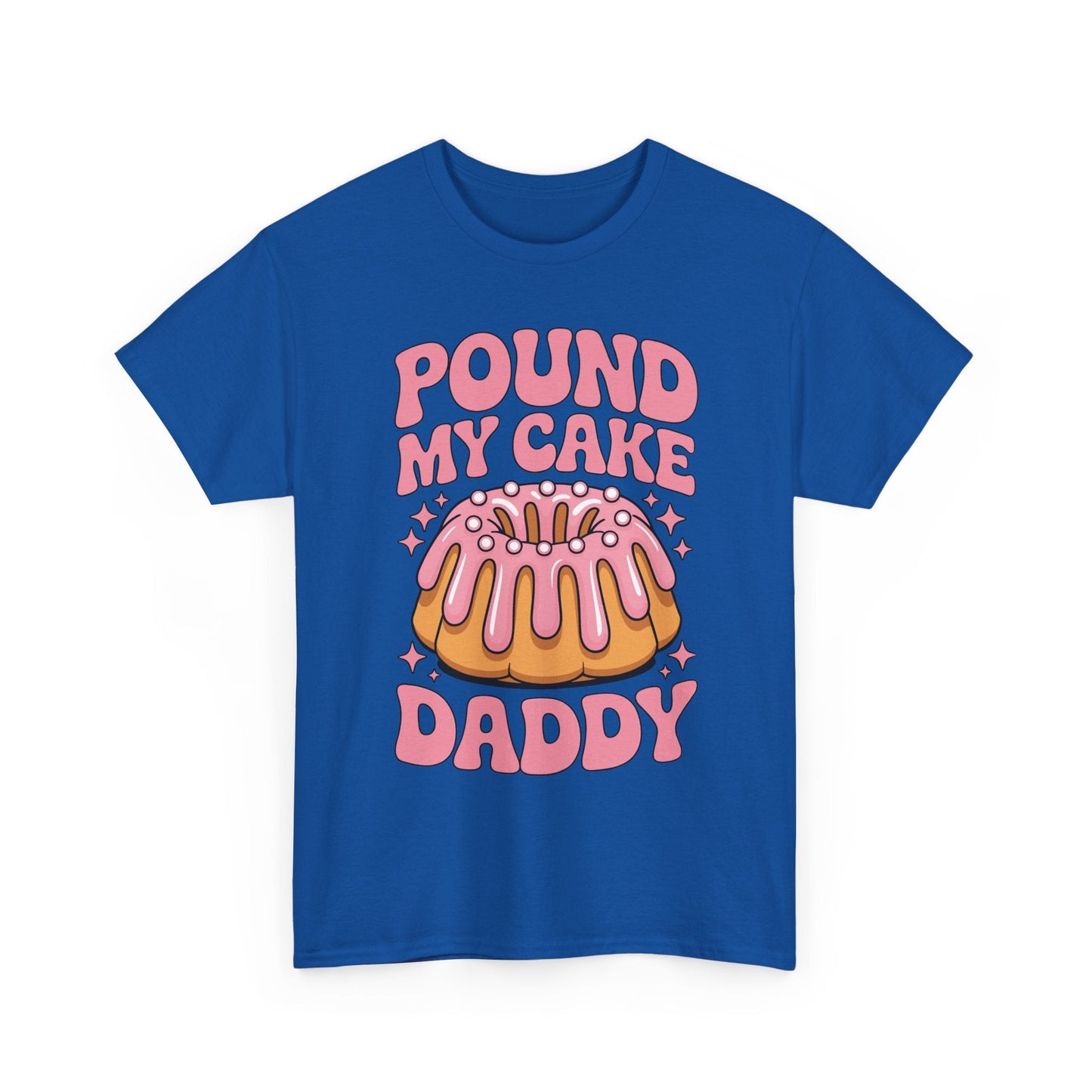Inappropriate Pound My Cake Daddy Embarrassing Adult Humor T-Shirt