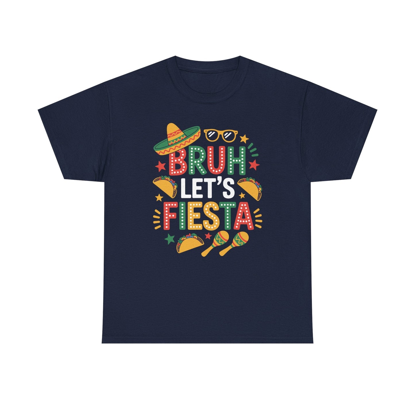 Bruh Let's Fiesta Cinco De Mayo Mexican Party Men Women T-Shirt