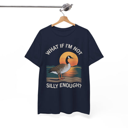What If I'm Not Silly Enough Goose Duck FUNNY MEME Duck T-Shirt