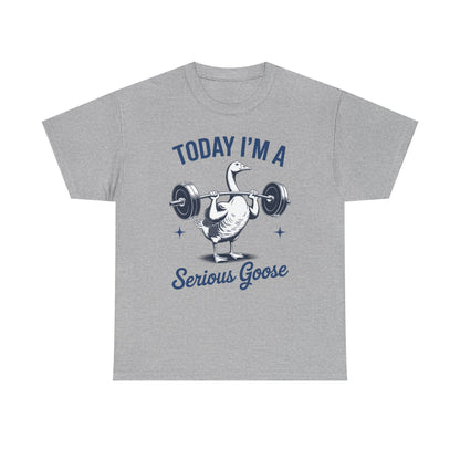 Funny Today I'm A Serious Goose Lifting Weights Gym Fitness T-Shirt