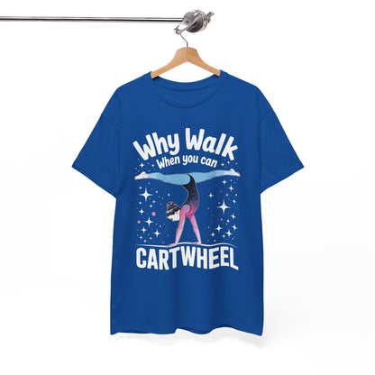 Why Walk When You can Cartwheel Gymnast Girls Gymnastics T-Shirt
