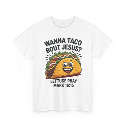 Wanna Taco Bout Jesus Cinco de Mayo Christian T-Shirt Men Women