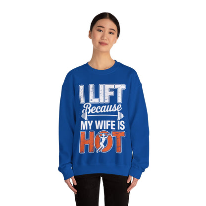 I lift because my wife is hot - powerlifter workout fitness Sweatshirt