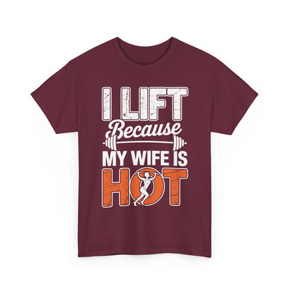 I lift because my wife is hot - powerlifter workout fitness T-Shirt