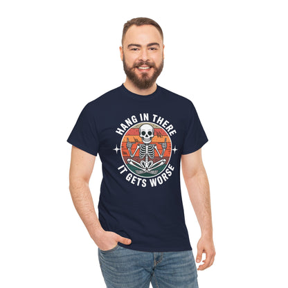 Hang In There It Gets Worse Sarcastic skeleton Flames T-Shirt