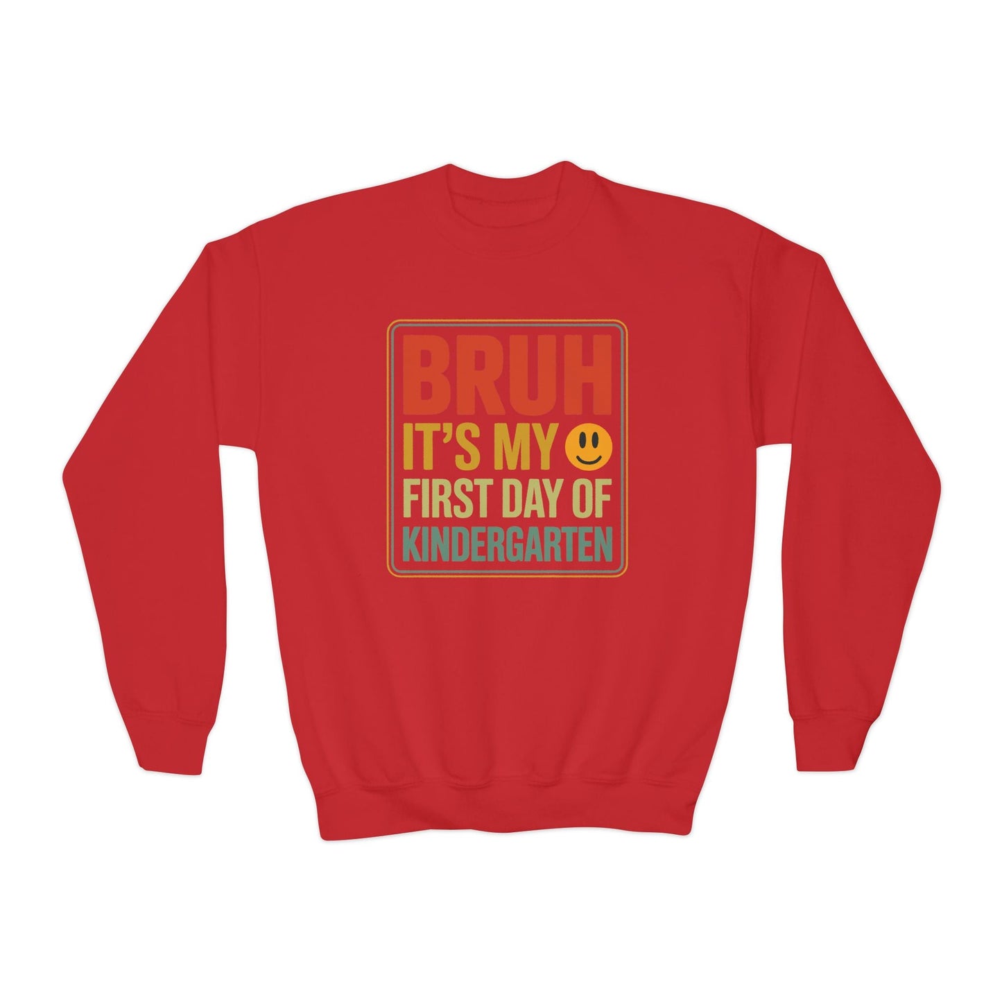 Bruh Its My First Day Of Kindergarten Back To School Kids Sweatshirt