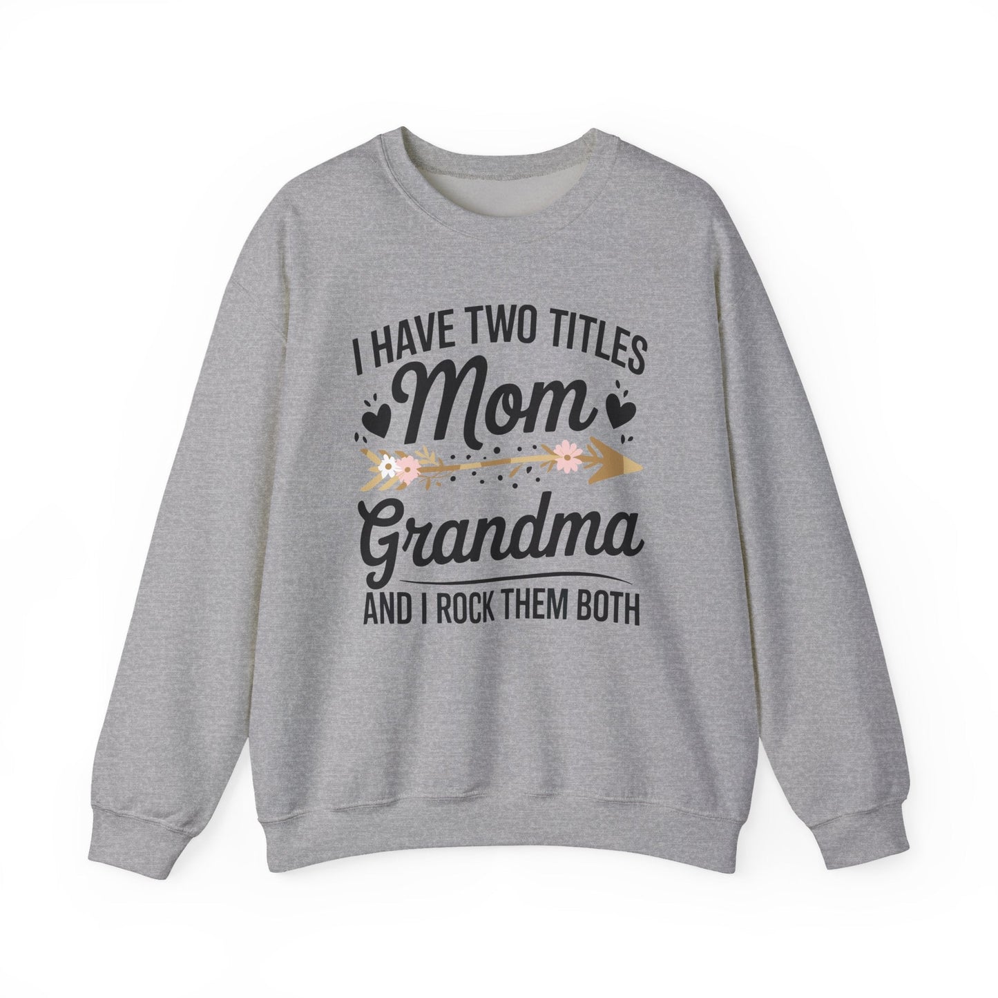 I Have Two Titles Mom And Grandma Shirt Mothers Day Gifts Sweatshirt