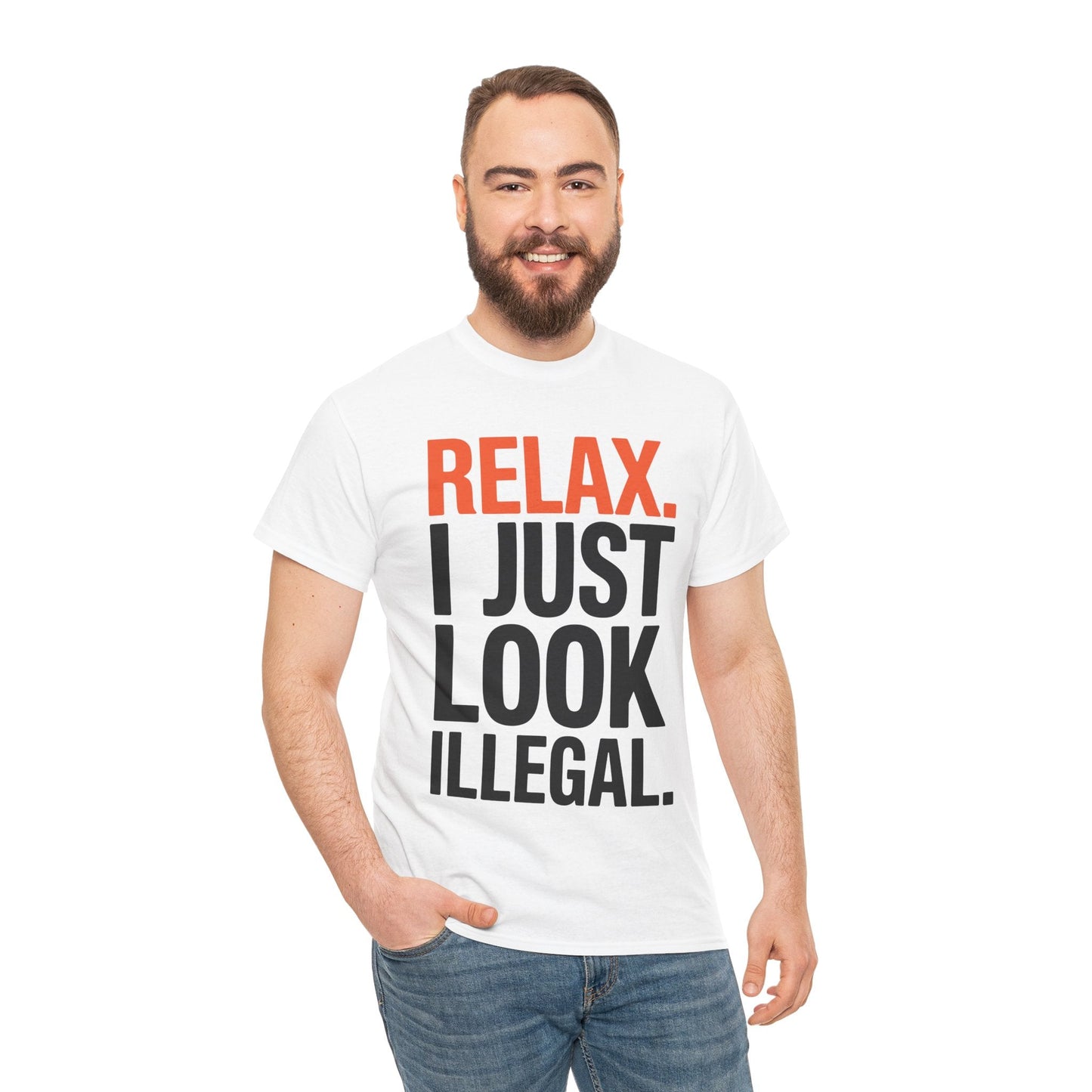 funny Relax, I Just Look Illegal sarcastic T-Shirt