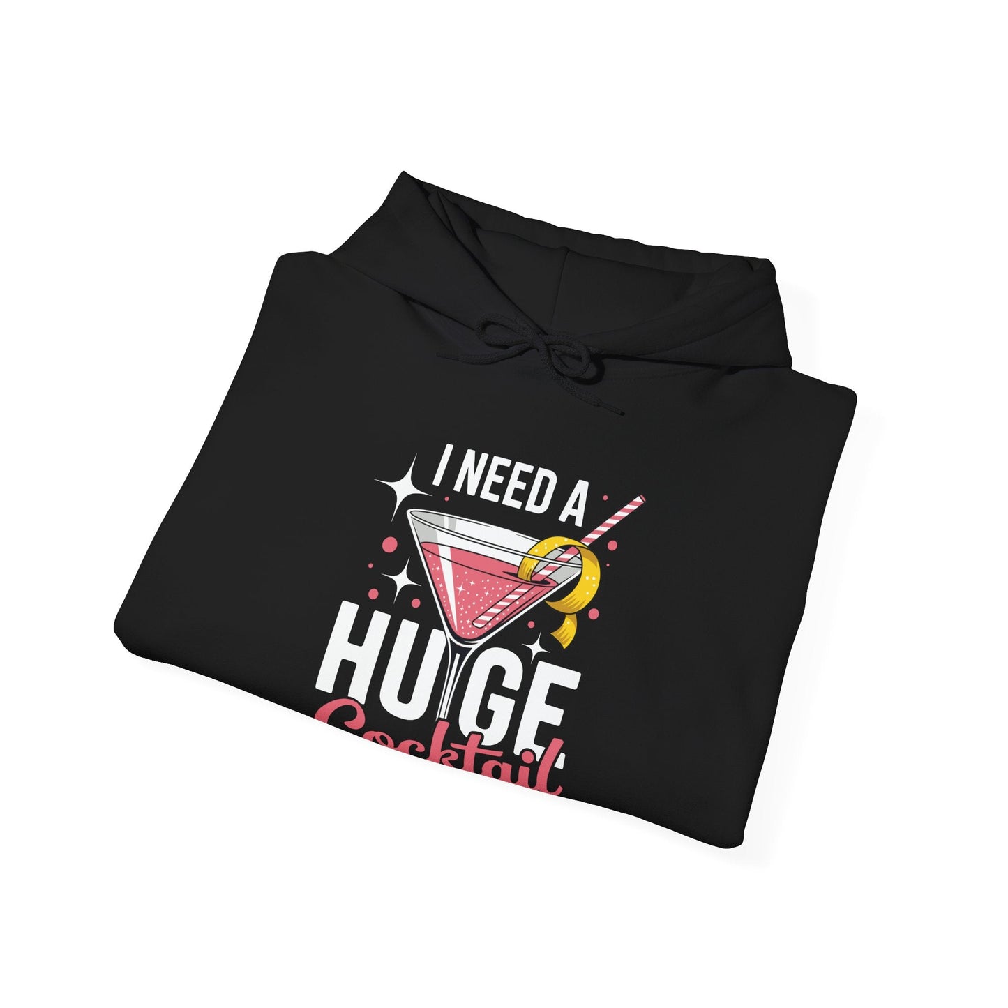 Funny I Need a Huge COCKtail Adult Joke Drinking Quote Hoodie