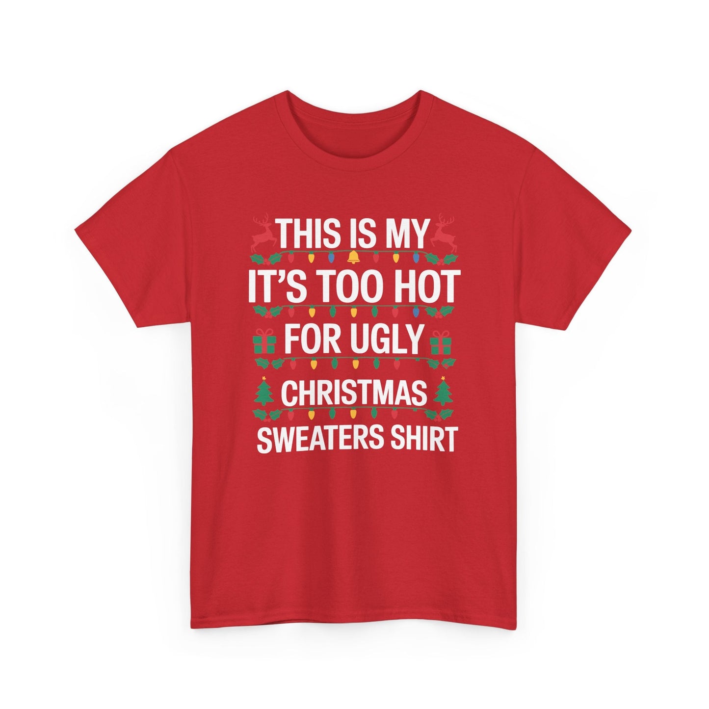 Too Hot for Ugly Christmas Sweater Funny Xmas Women Men T-Shirt