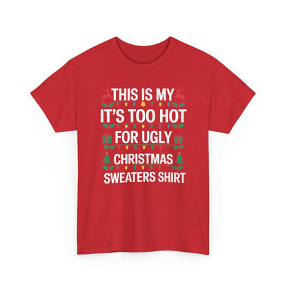 Too Hot for Ugly Christmas Sweater Funny Xmas Women Men T-Shirt