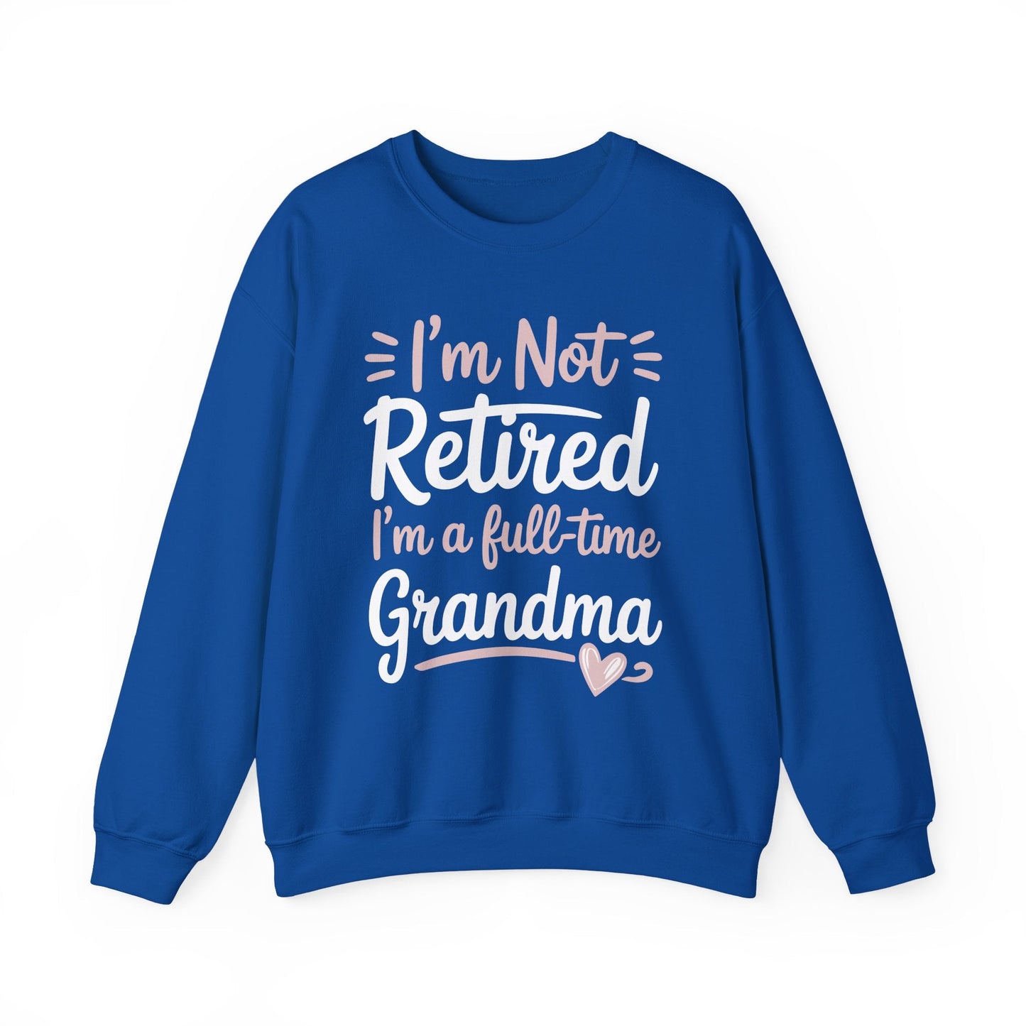 Fancy Grandma Mothers Day Birthday Christmas Gifts I'm Not Retired I'm A Full-Time Grandma Women's Sweatshirt