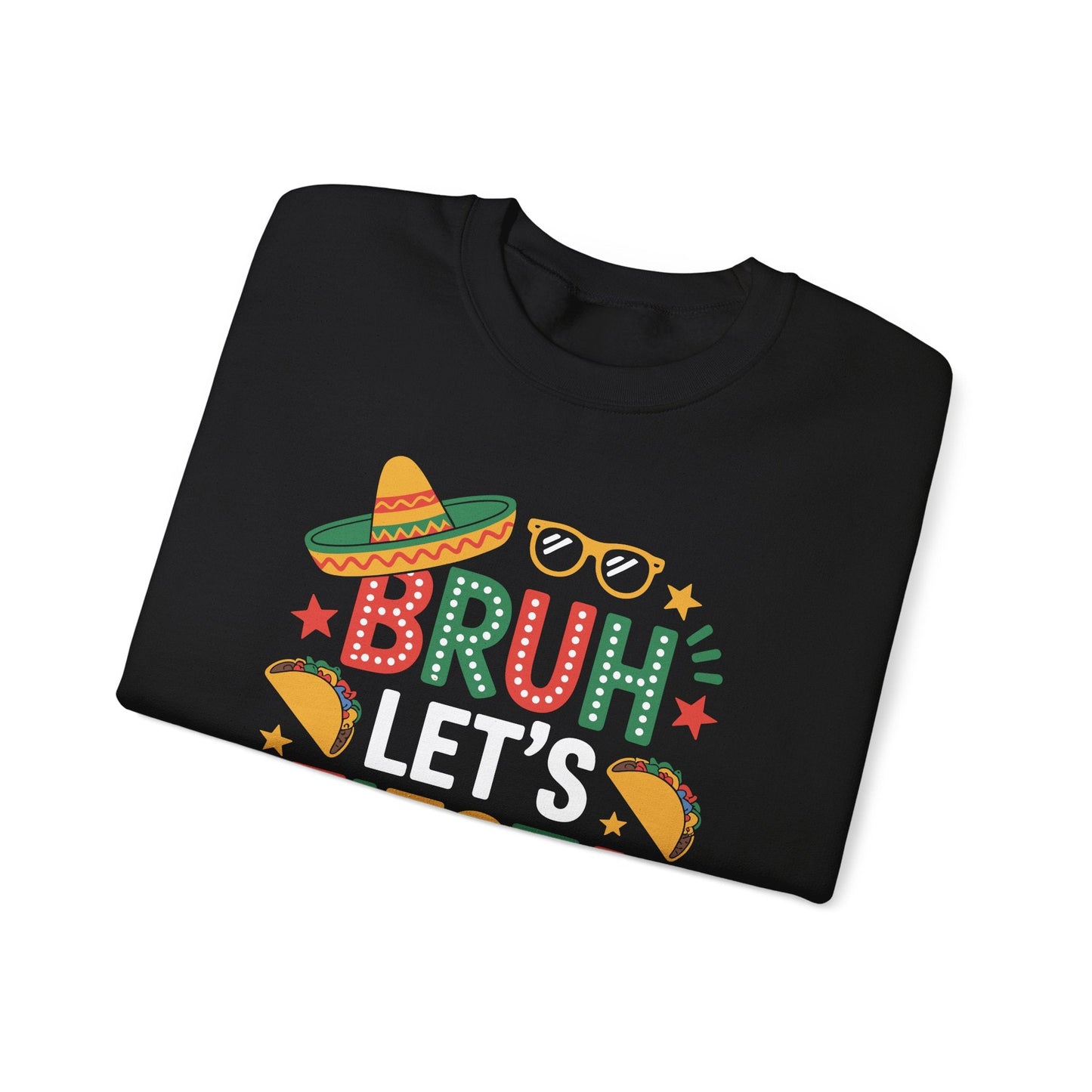 Bruh Let's Fiesta Cinco De Mayo Mexican Party Men Women Sweatshirt