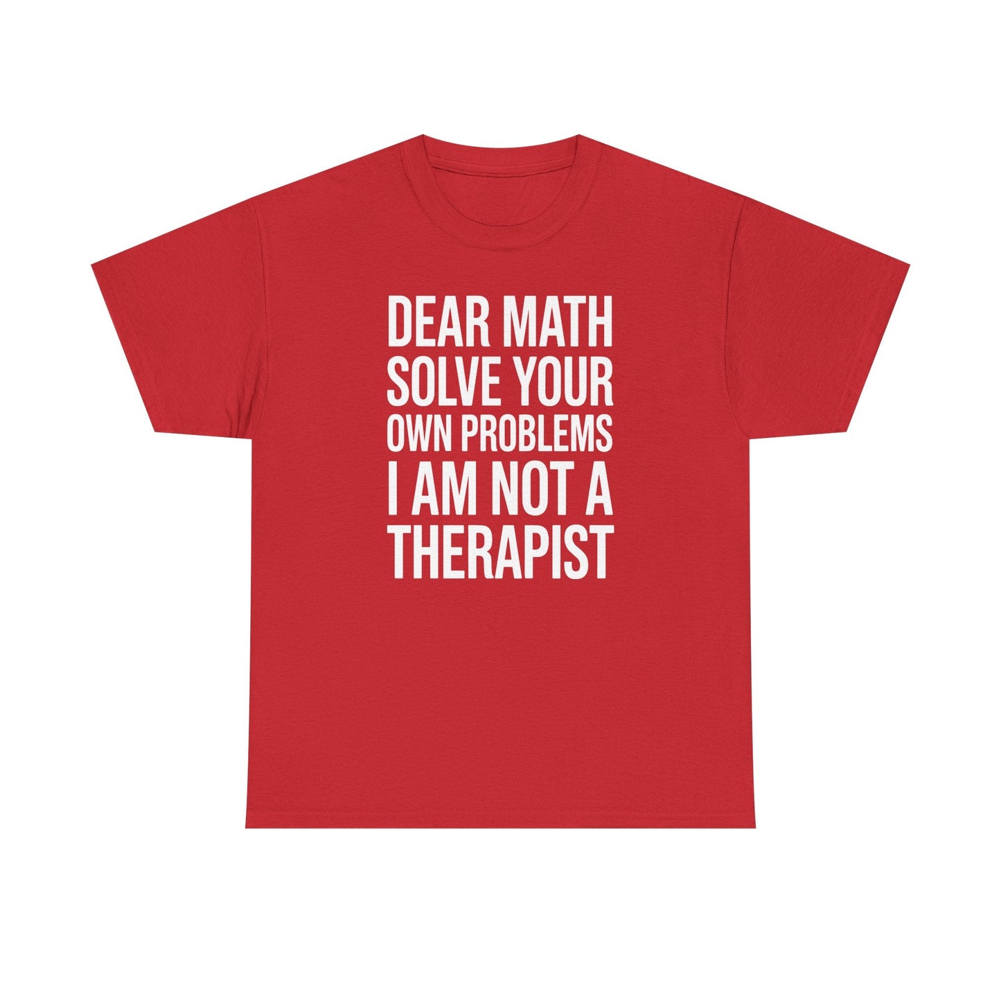 Funny Dear Math Solve Your Own Problems Sarcastic Slogan T-Shirt
