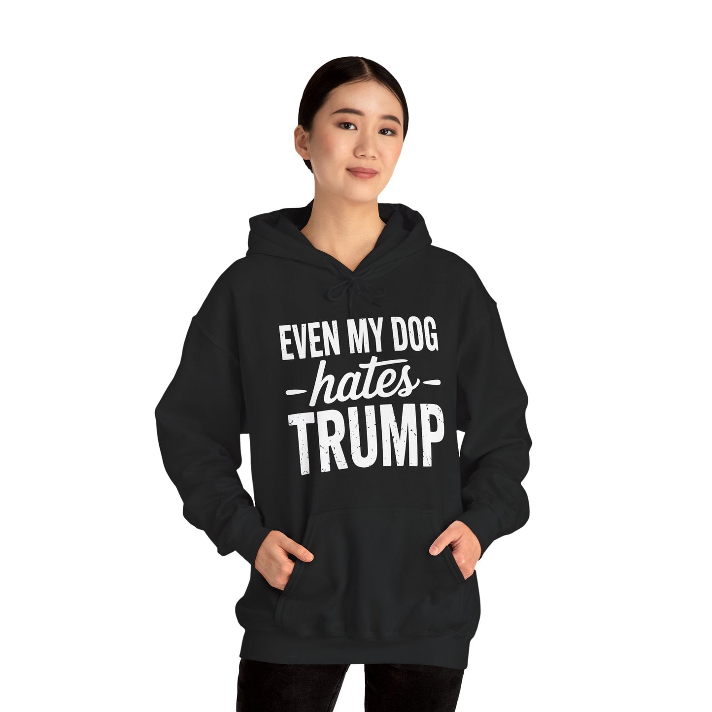 Even My Dog Hates Trump Anti President Donald Trump Hoodie