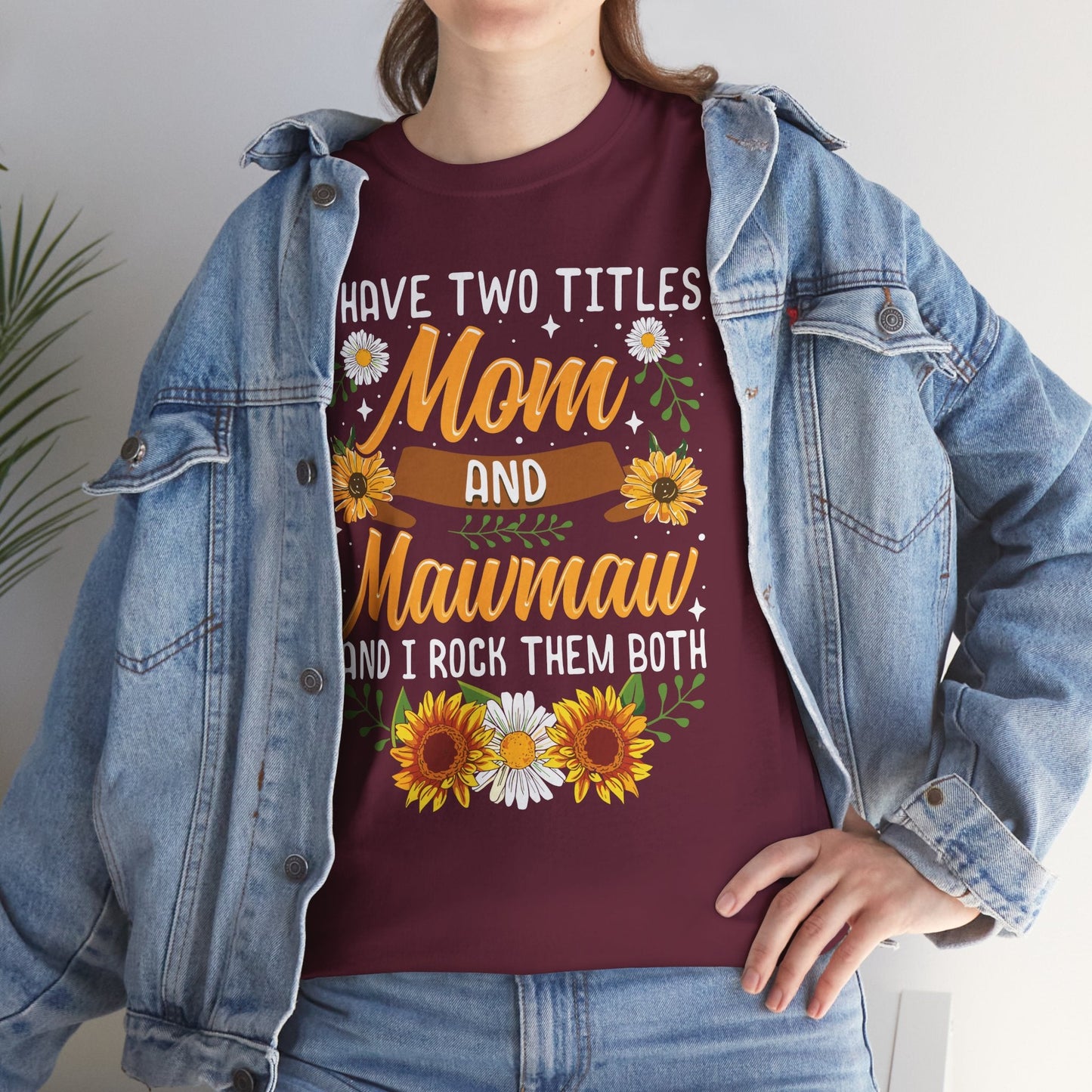 I Have Two Titles Mom And Mawmaw Mothers Day Gifts T-Shirt