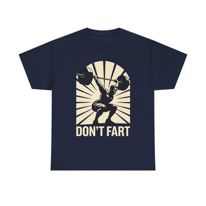 Don't Fart Fitness Gym Workout Weights Squat Humor T-Shirt