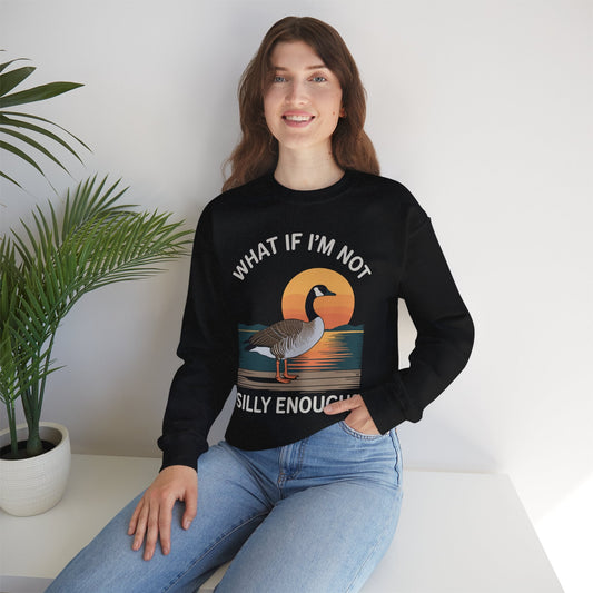 What If I'm Not Silly Enough Goose Duck FUNNY MEME Duck Sweatshirt