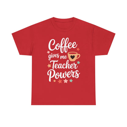 Coffee Gives Me Teacher Powers, Cute Teacher Appreciation T-Shirt