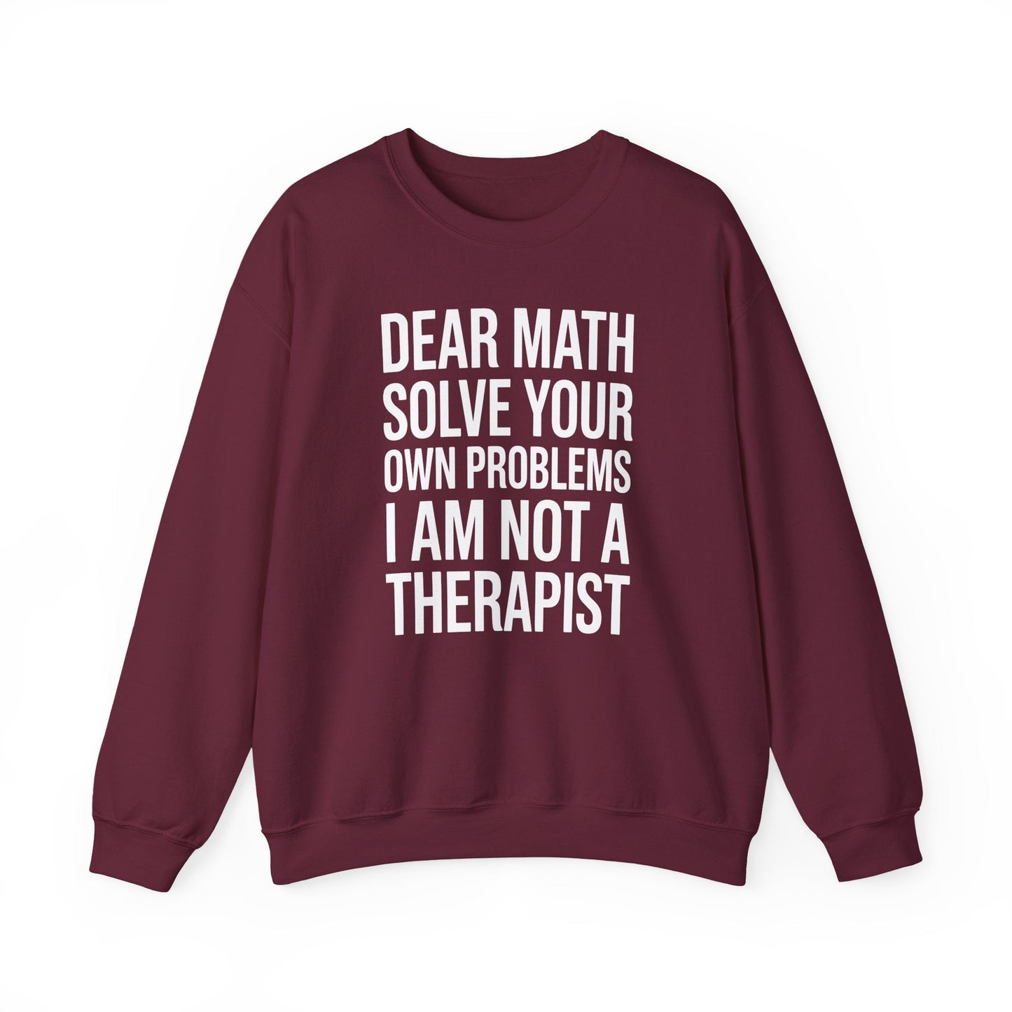 Funny Dear Math Solve Your Own Problems Sarcastic Slogan Sweatshirt