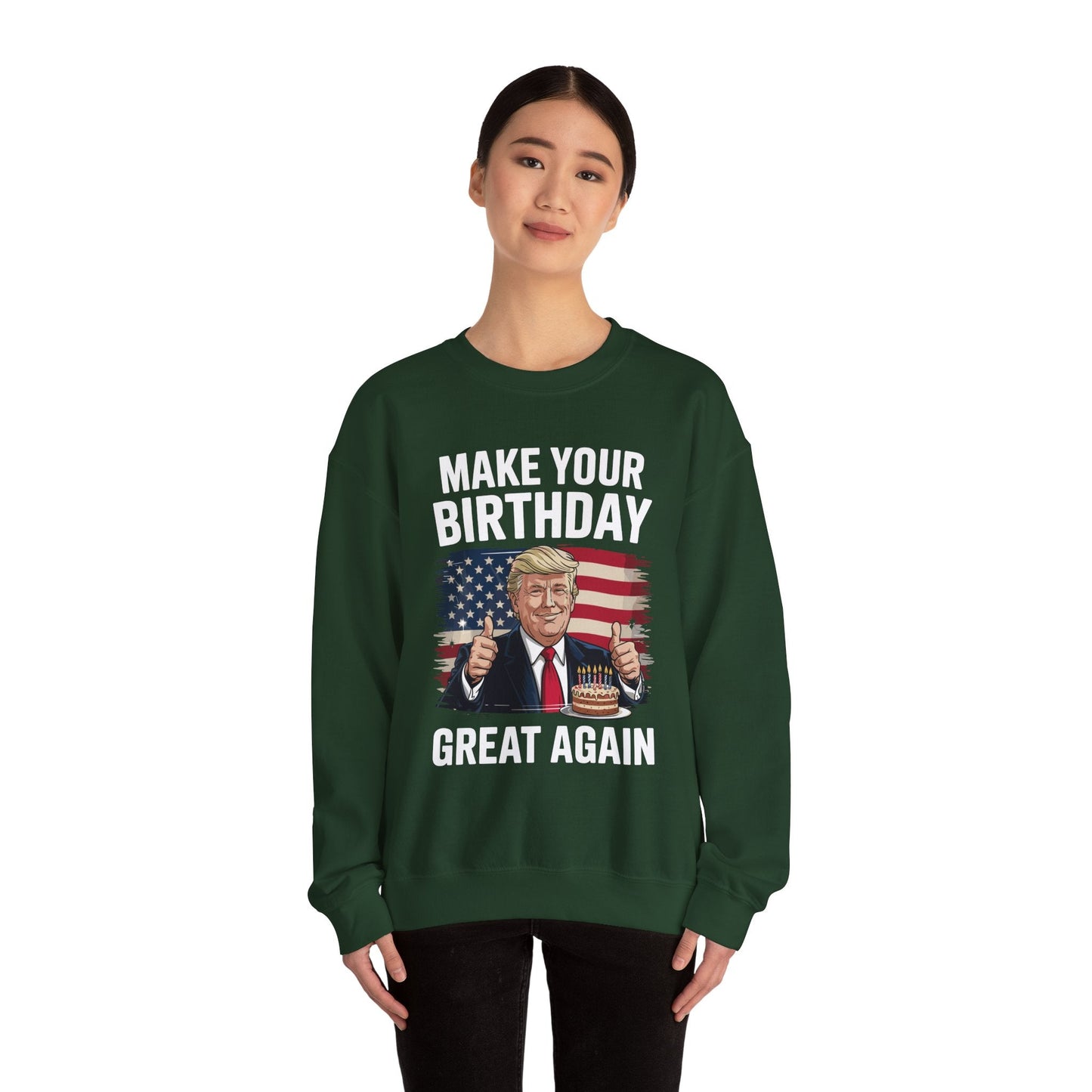 Make Your Birthday Great Again, Trump Fan Birthday Gift Sweatshirt