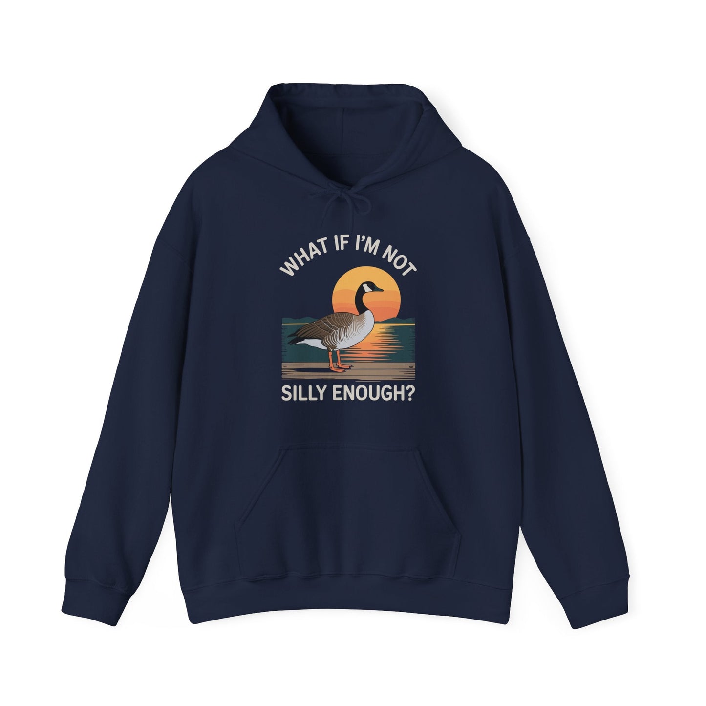 What If I'm Not Silly Enough Goose Duck FUNNY MEME Duck Hoodie